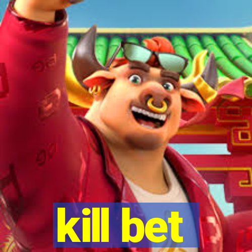 kill bet